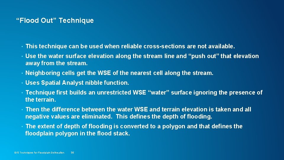 “Flood Out” Technique • This technique can be used when reliable cross-sections are not