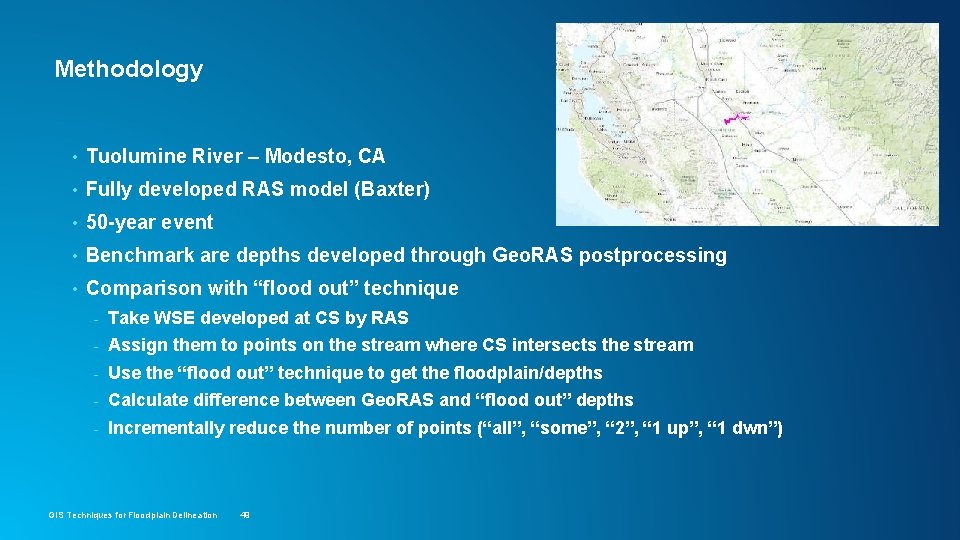 Methodology • Tuolumine River – Modesto, CA • Fully developed RAS model (Baxter) •