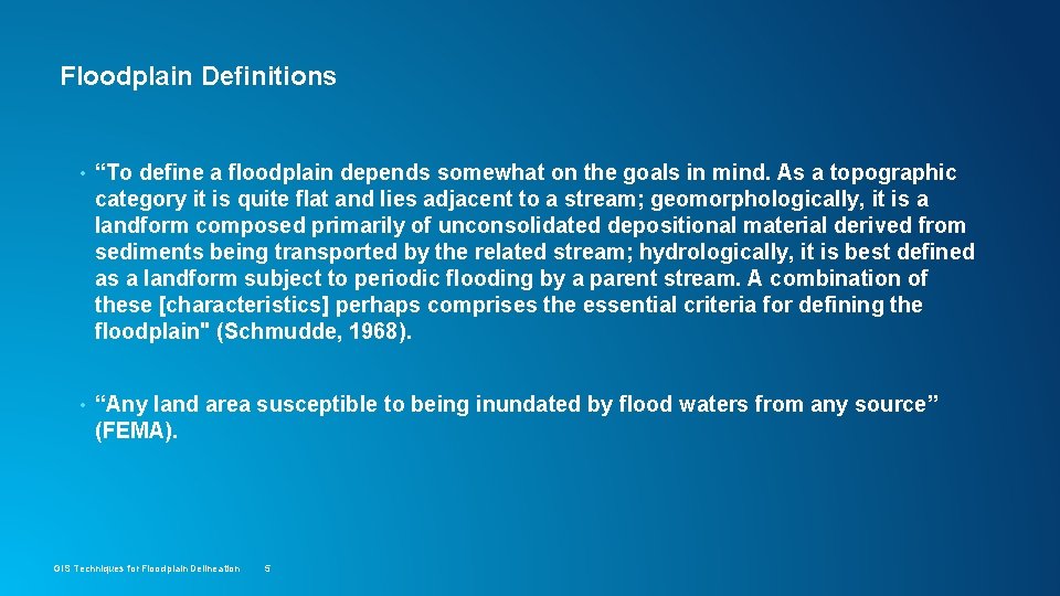 Floodplain Definitions • “To define a floodplain depends somewhat on the goals in mind.