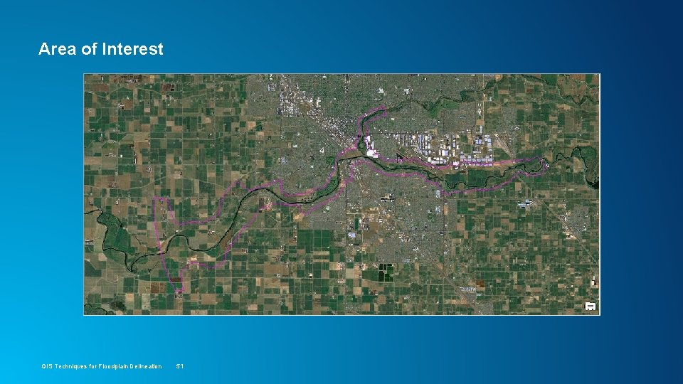 Area of Interest GIS Techniques for Floodplain Delineation 51 