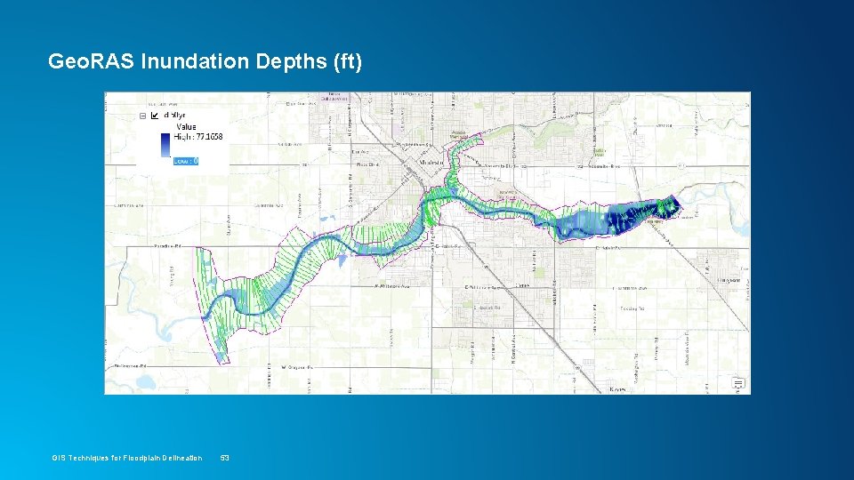 Geo. RAS Inundation Depths (ft) GIS Techniques for Floodplain Delineation 53 