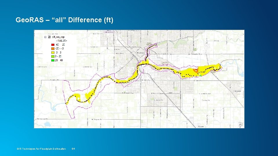 Geo. RAS – “all” Difference (ft) GIS Techniques for Floodplain Delineation 54 