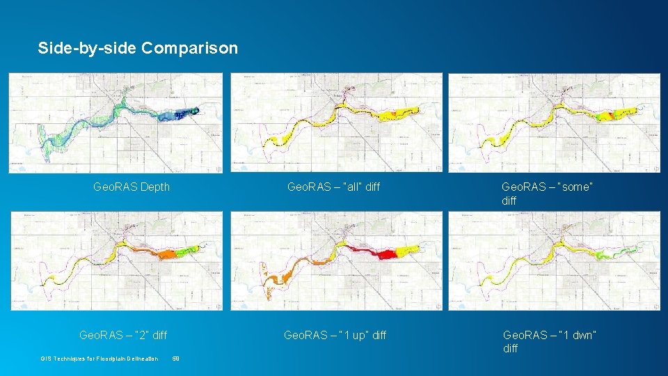 Side-by-side Comparison Geo. RAS Depth Geo. RAS – “ 2” diff GIS Techniques for