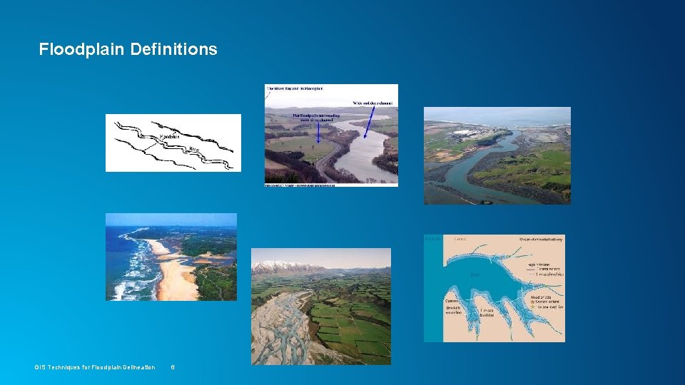 Floodplain Definitions GIS Techniques for Floodplain Delineation 6 