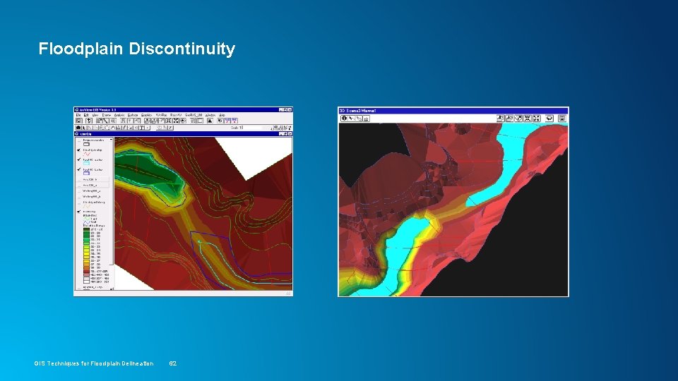 Floodplain Discontinuity GIS Techniques for Floodplain Delineation 62 