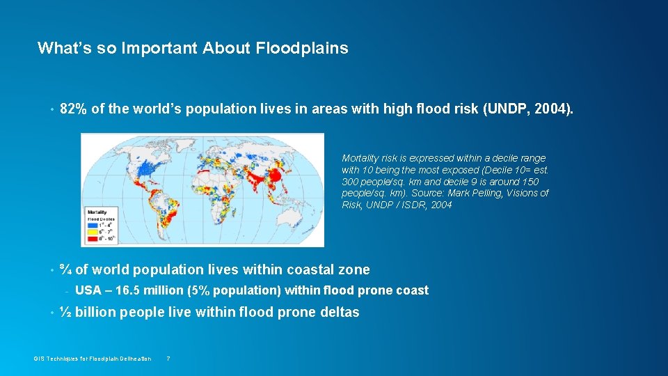 What’s so Important About Floodplains • 82% of the world’s population lives in areas