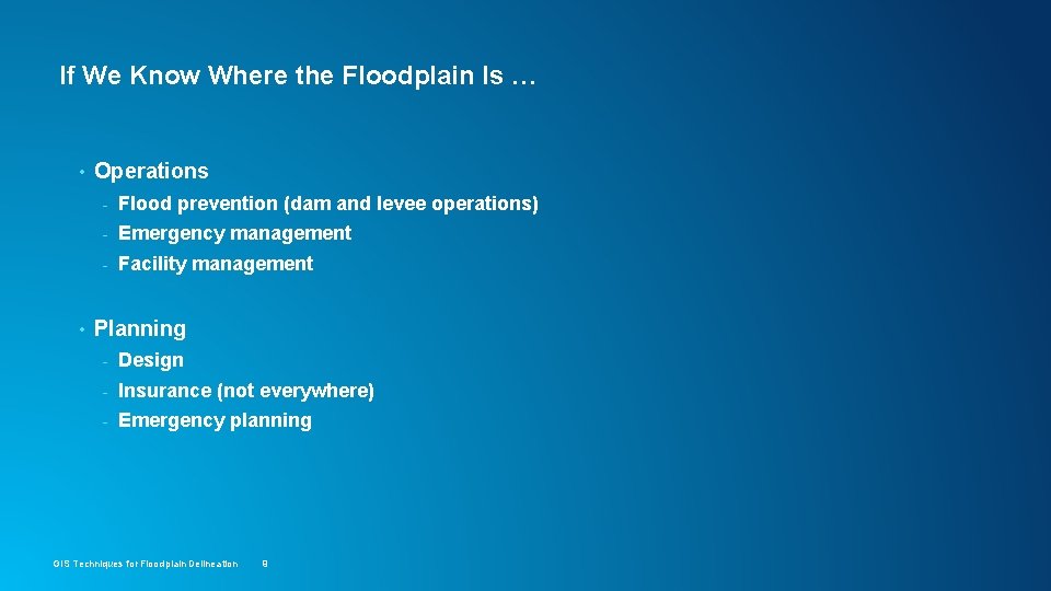 If We Know Where the Floodplain Is … • • Operations - Flood prevention