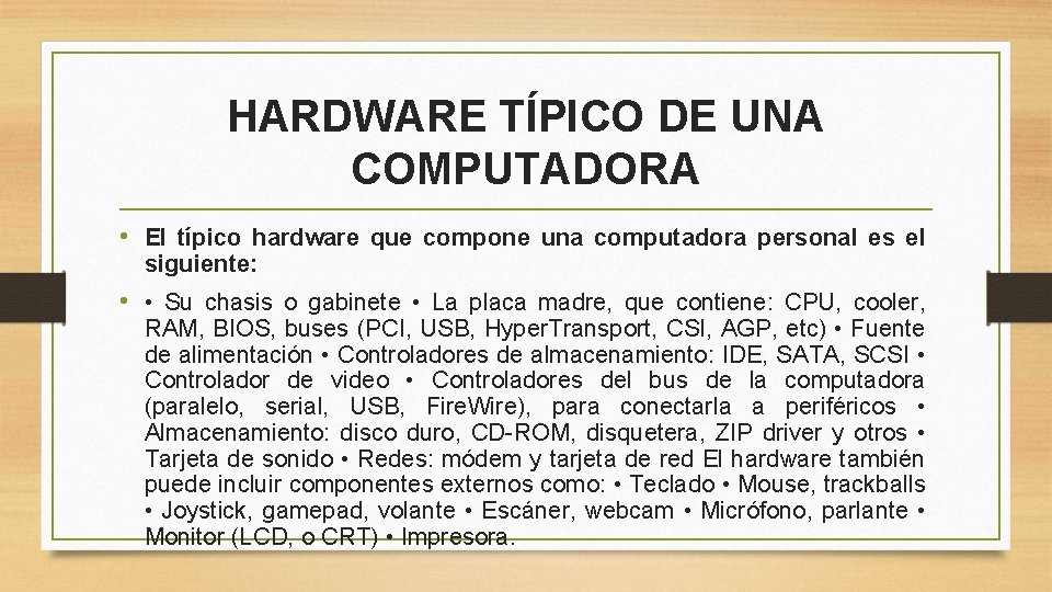 HARDWARE TÍPICO DE UNA COMPUTADORA • El típico hardware que compone una computadora personal
