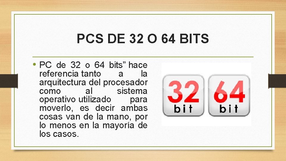 PCS DE 32 O 64 BITS • PC de 32 o 64 bits” hace