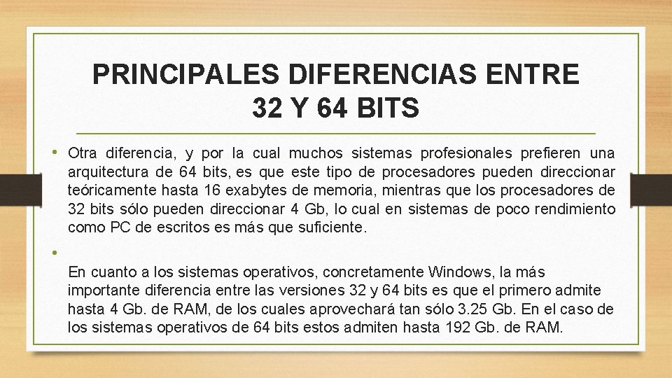 PRINCIPALES DIFERENCIAS ENTRE 32 Y 64 BITS • Otra diferencia, y por la cual