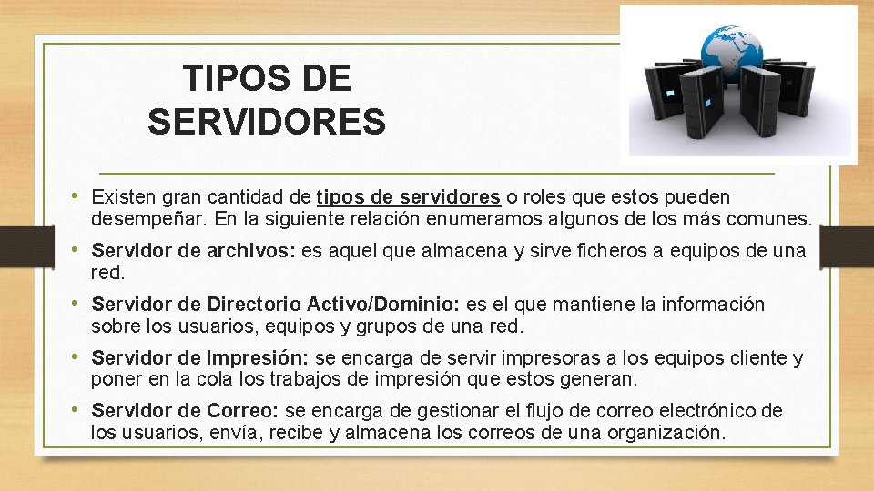 TIPOS DE SERVIDORES • Existen gran cantidad de tipos de servidores o roles que