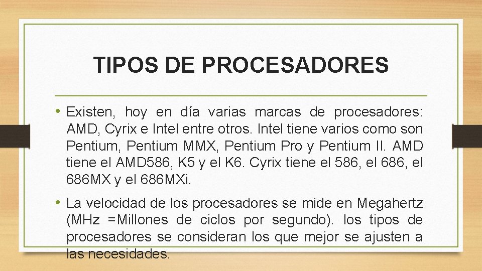 TIPOS DE PROCESADORES • Existen, hoy en día varias marcas de procesadores: AMD, Cyrix