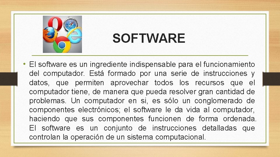 SOFTWARE • El software es un ingrediente indispensable para el funcionamiento del computador. Está