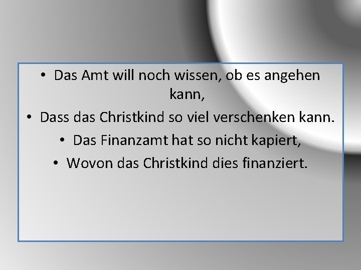  • Das Amt will noch wissen, ob es angehen kann, • Dass das