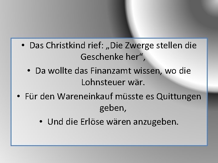  • Das Christkind rief: „Die Zwerge stellen die Geschenke her“, • Da wollte