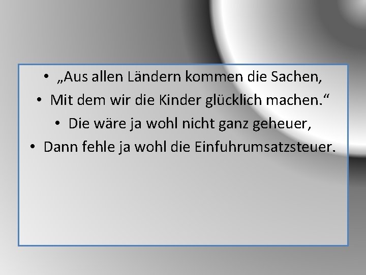  • „Aus allen Ländern kommen die Sachen, • Mit dem wir die Kinder