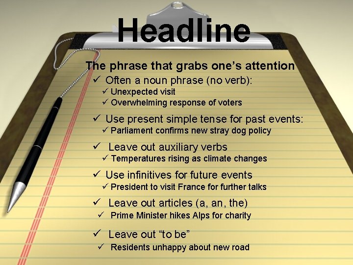 Headline The phrase that grabs one’s attention Often a noun phrase (no verb): Unexpected Headline The phrase that grabs one’s attention Often a noun phrase (no verb): Unexpected