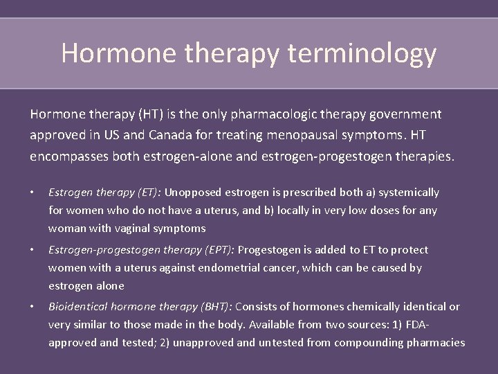 Hormone therapy terminology Hormone therapy (HT) is the only pharmacologic therapy government approved in