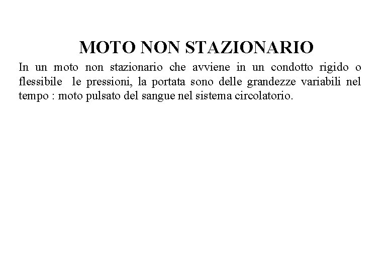 MOTO NON STAZIONARIO In un moto non stazionario che avviene in un condotto rigido