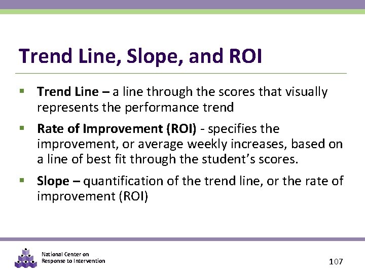 Trend Line, Slope, and ROI § Trend Line – a line through the scores