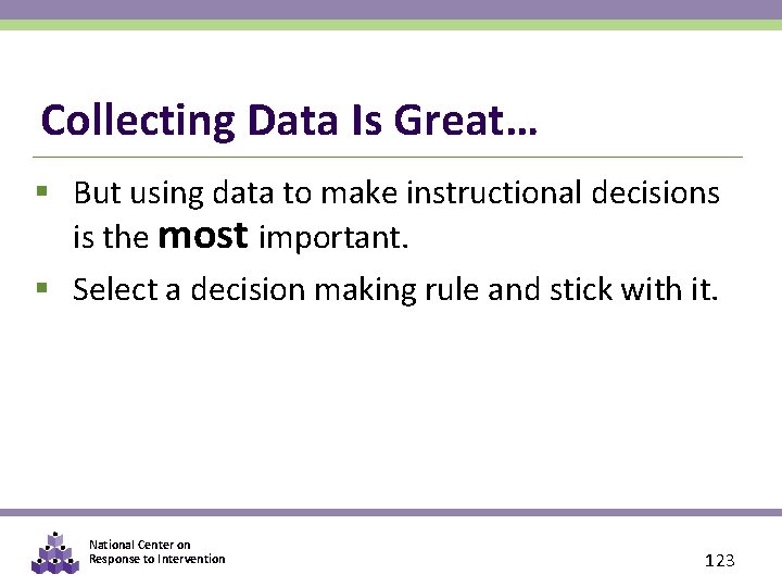 Collecting Data Is Great… § But using data to make instructional decisions is the