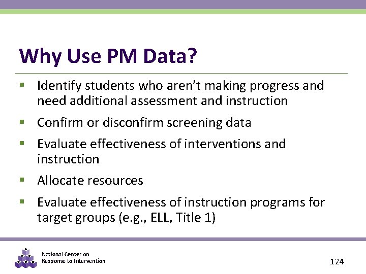 Why Use PM Data? § Identify students who aren’t making progress and need additional