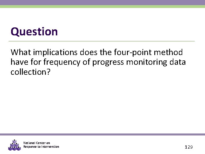 Question What implications does the four-point method have for frequency of progress monitoring data