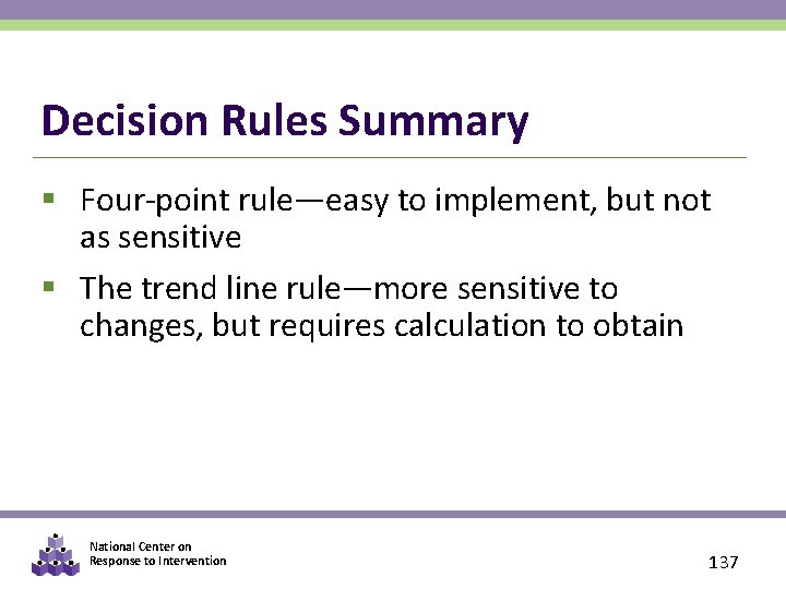 Decision Rules Summary § Four-point rule—easy to implement, but not as sensitive § The