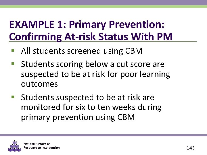 EXAMPLE 1: Primary Prevention: Confirming At-risk Status With PM § All students screened using