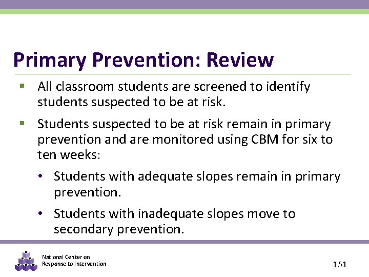 Primary Prevention: Review § All classroom students are screened to identify students suspected to