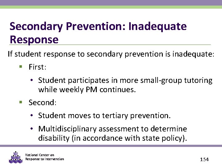 Secondary Prevention: Inadequate Response If student response to secondary prevention is inadequate: § First: