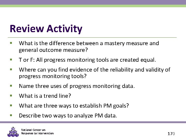 Review Activity § What is the difference between a mastery measure and general outcome