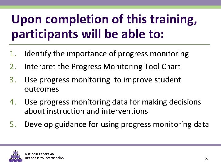 Upon completion of this training, participants will be able to: 1. Identify the importance
