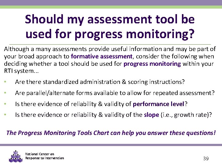 Should my assessment tool be used for progress monitoring? Although a many assessments provide