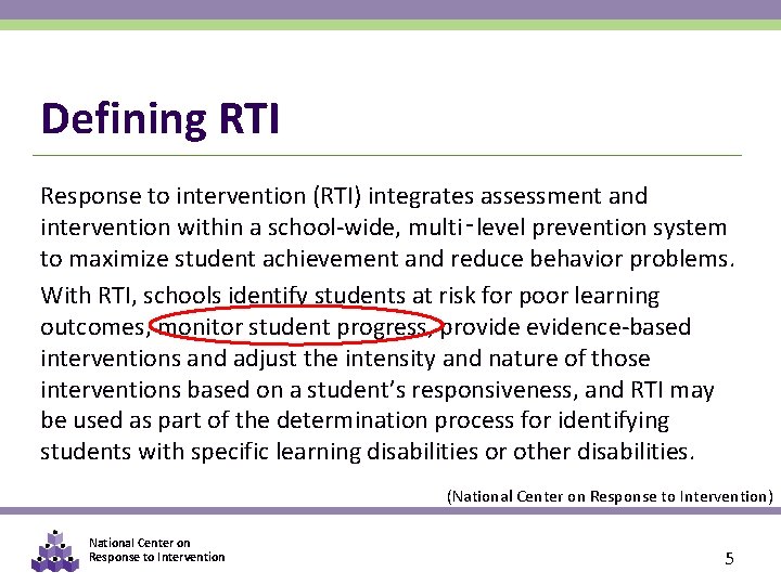 Defining RTI Response to intervention (RTI) integrates assessment and intervention within a school-wide, multi‑level