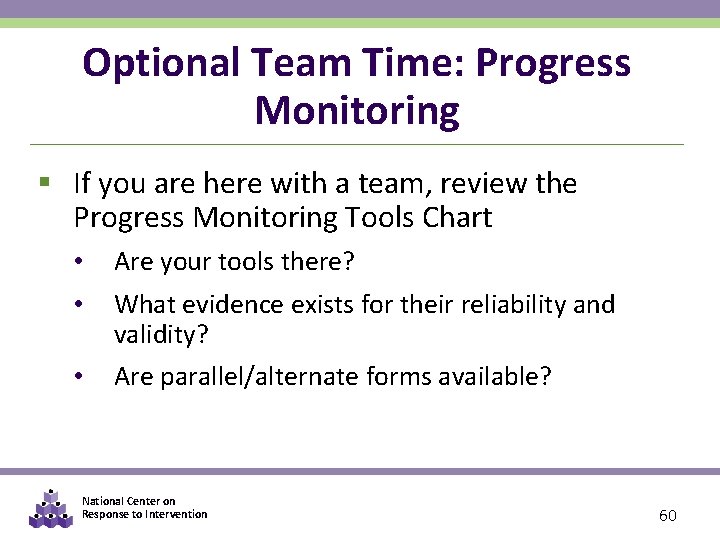 Optional Team Time: Progress Monitoring § If you are here with a team, review