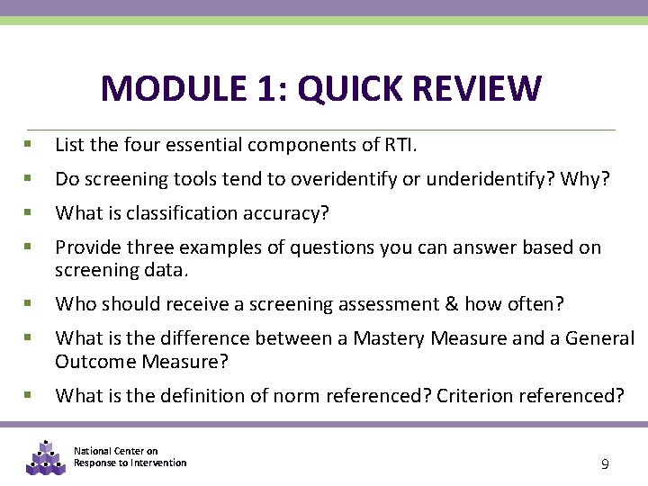 MODULE 1: QUICK REVIEW § List the four essential components of RTI. § Do