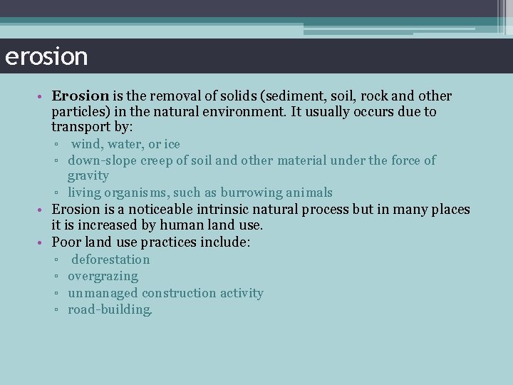 erosion • Erosion is the removal of solids (sediment, soil, rock and other particles)