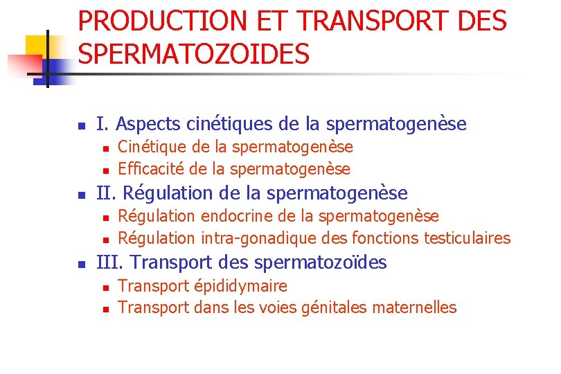PRODUCTION ET TRANSPORT DES SPERMATOZOIDES n I. Aspects cinétiques de la spermatogenèse n n