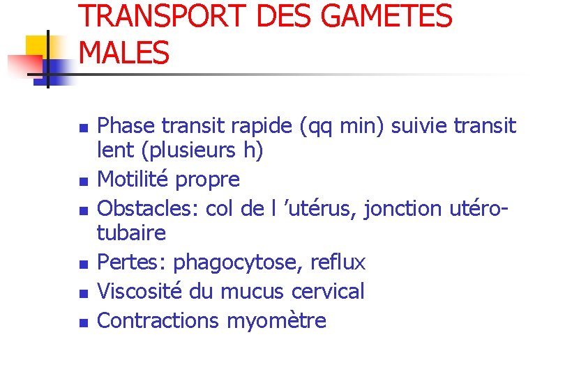 TRANSPORT DES GAMETES MALES n n n Phase transit rapide (qq min) suivie transit