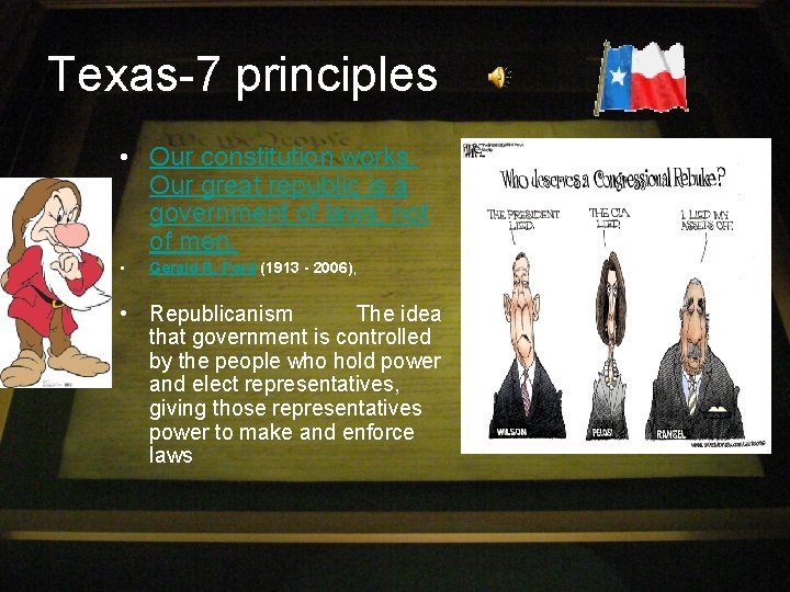 Texas-7 principles • Our constitution works. Our great republic is a government of laws,