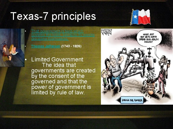 Texas-7 principles • That government is best which governs the least, because its people