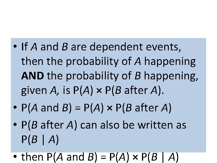  • If A and B are dependent events, then the probability of A