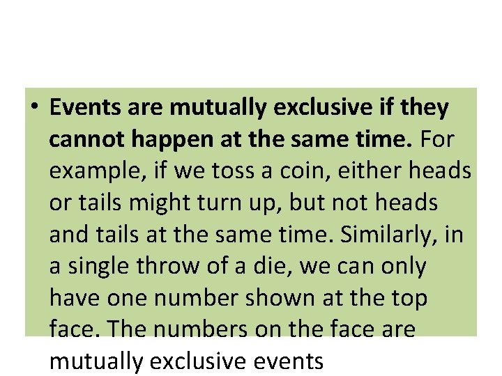  • Events are mutually exclusive if they cannot happen at the same time.