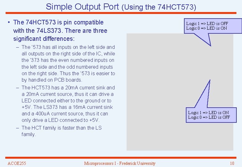 Simple Output Port (Using the 74 HCT 573) • The 74 HCT 573 is