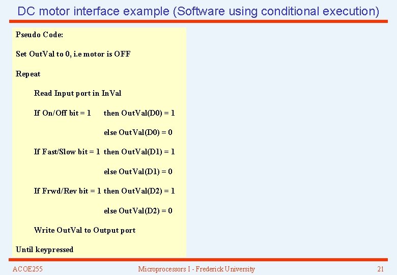 DC motor interface example (Software using conditional execution) Pseudo Code: Set Out. Val to