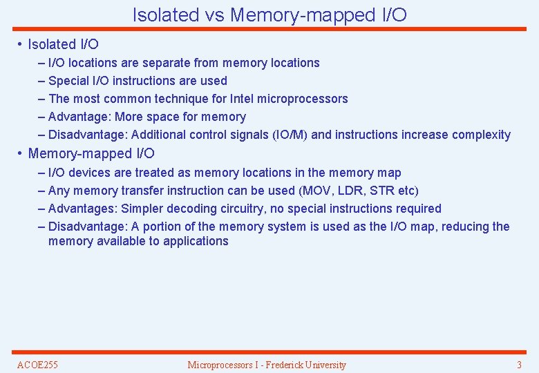 Isolated vs Memory-mapped I/O • Isolated I/O – I/O locations are separate from memory