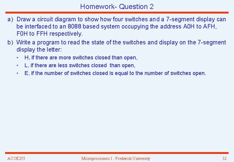 Homework- Question 2 a) Draw a circuit diagram to show four switches and a