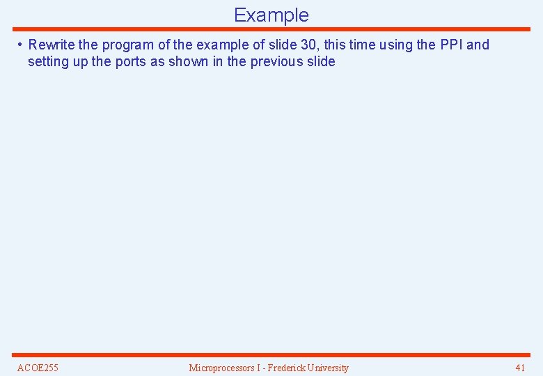 Example • Rewrite the program of the example of slide 30, this time using