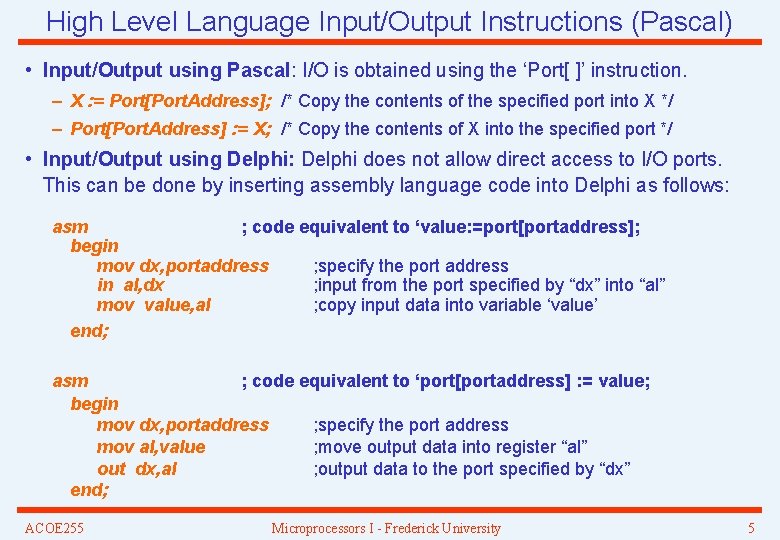 High Level Language Input/Output Instructions (Pascal) • Input/Output using Pascal: I/O is obtained using